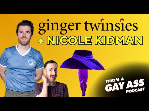 "Ginger Twinsies and Nicole Kidman" w/ Kevin Zak | Gay Ass Podcast