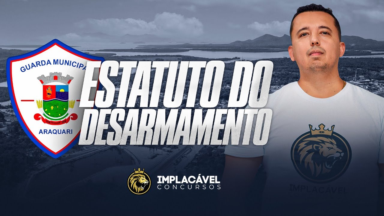 GUARDA MUNICIPAL ARAQUARI-SC | ESTATUTO DO DESARMAMENTO