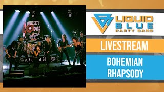 Liquid Blue Live - Bohemian Rhapsody - Queen Cover
