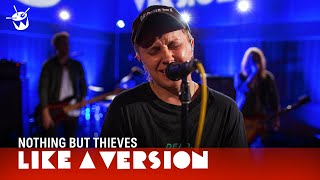 Nothing But Thieves cover Gang of Youths &#39;What Can I Do If The Fire Goes Out?&#39; for Like A Version