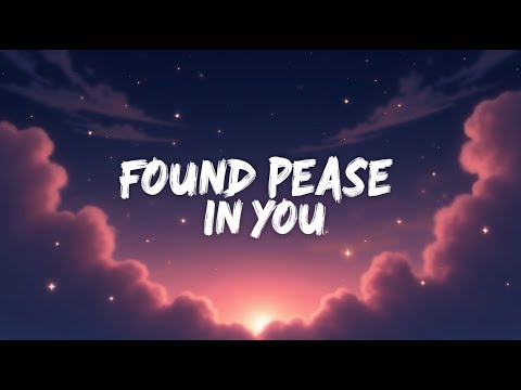 Found Peace in You (Lyrics)
