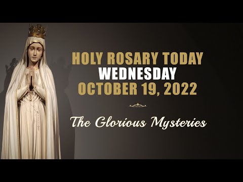 HOLY ROSARY TODAY: WEDNESDAY OCTOBER 19, 2022 📿 THE GLORIOUS MYSTERIES