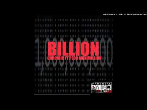 Billion - CHR0NiiC Ft Pe$o Maximillion