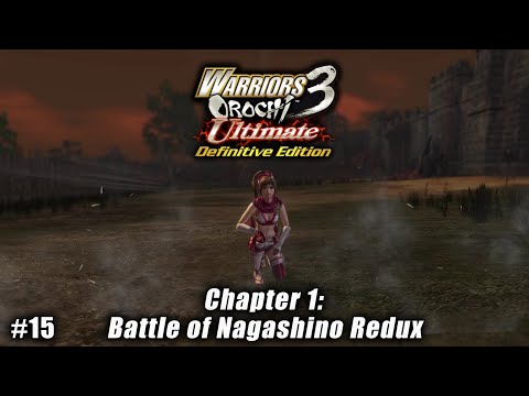 Warriors Orochi 3 Ultimate: Story Gameplay Part #15 - Chapter 1: Battle of Nagashino Redux
