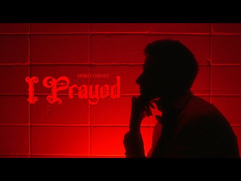 I Prayed - Spirit Ghost
