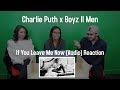 Charlie Puth Ft Boyz II Men | If You Leave Me Now Audio Reaction | The Millennial Chisme Charlie Puth Ft Boyz II Men | If You Leave Me Now Audio Reaction | The Millennial Chisme