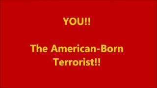 You the American Born Terrorist
