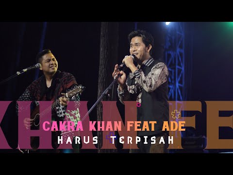 CAKRA KHAN FEAT ADE GOVINDA - HARUS TERPISAH, LIVE AT LOLA FEST
