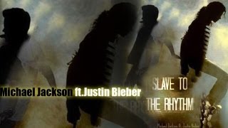 Slave 2 the Rythm - Michael Jackson ft.Justin Bieber (Official)