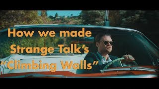 Strange Talk Music Video &quot;Climbing Walls&quot; - How We Made It | 4WT