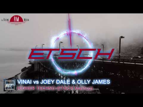 VINAI vs. Joey Dale & Olly James - Higher Techno (ETSCH Mashup)