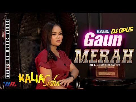 KALIA SISKA ft DJ OPUS REMIX - GAUN MERAH [Official Music Video] The Best WAHANA MUSIK