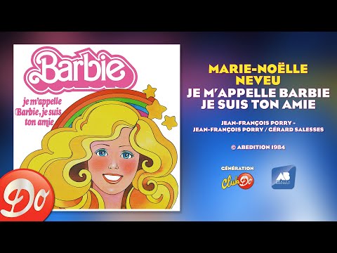 Marie-Noëlle Neveu - Je m'appelle Barbie, je suis ton amie | AUDIO