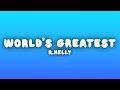 R Kelly The World S Greatest Lyrics