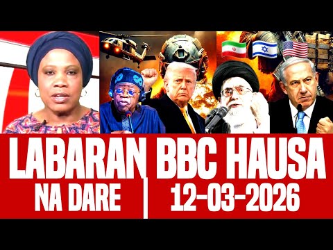 BBC Hausa Labaran Duniya Na Dare Yau 12-03-2026 #bbchausa 