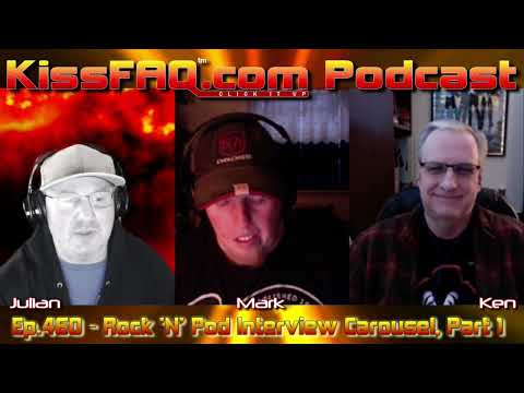 KissFAQ Podcast Ep.460 - Rock 'N' Pod Interview Carousel, Part 1