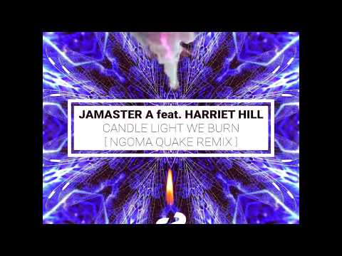 "Jamaster A ft.Harriet Hill - Candle Light We Burn (Ngoma Quake Remix)" Out In Beatport /Spotify!