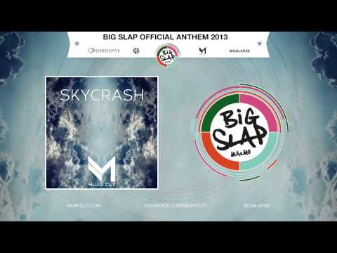 MUFF CUT - SKYCRASH (BIG SLAP OFFICIAL ANTHEM 2013)