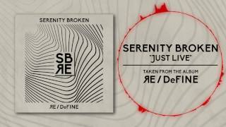 Serenity Broken - Just Live (OFFICIAL AUDIO)