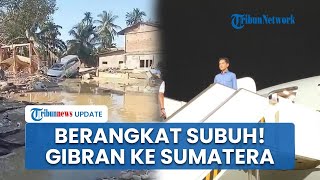 Desakan Status Bencana Nasional di Pulau Sumatera, Gibran Bertolak Pagi Ini Jumpai Korban Banjir