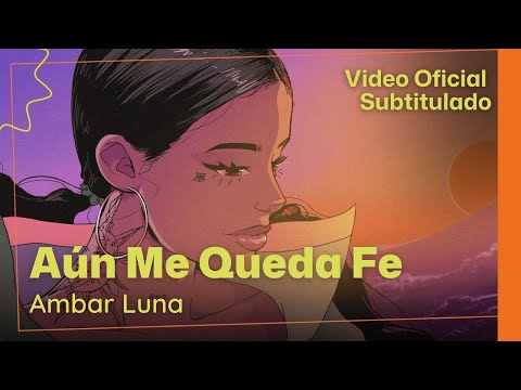 AMBAR LUNA, LEE EYE - AÚN ME QUEDA FE (Video Oficial + Subtitulos)