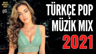 TÜRKÇE POP REMİX ŞARKILAR 2021 🔥 Yeni Türkçe Pop Şarkılar 2021