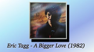 Eric Tagg - A Bigger Love (1982) AOR
