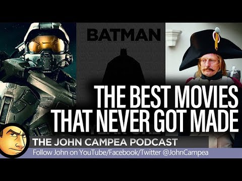 Best Movies That Never Got Made - The John Campea Podcast