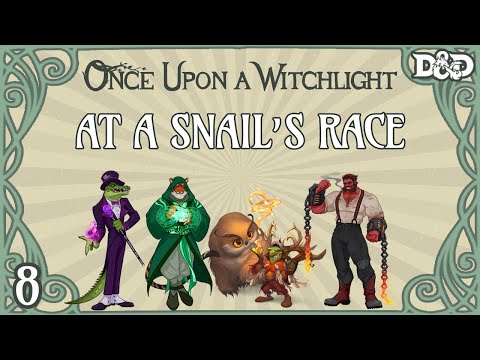 Once Upon a Witchlight Ep. 8 | Feywild D&D Campaign | At a Snail's Race