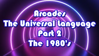 Arcades : Part 2 - The 1980's (Trailer)