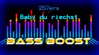 257ers - Baby du riechst BassBoosted