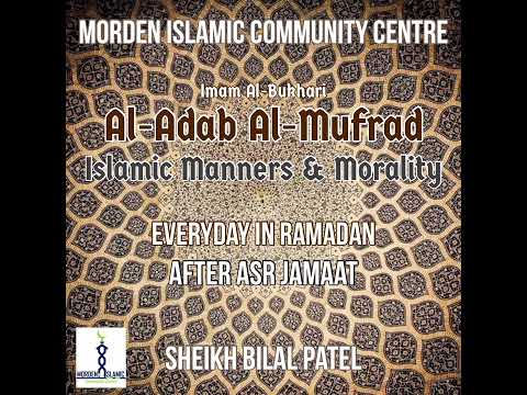 14 - Al Adab Al Mufrad - Manners & Morals in Islam - Sheikh Bilal Patel
