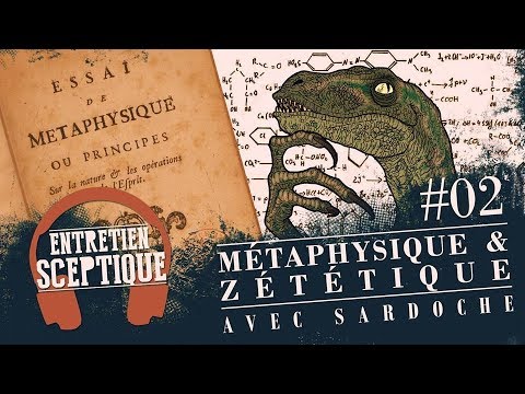 "Métaphysique et Zététique" Entretien Sceptique avec Sardoche