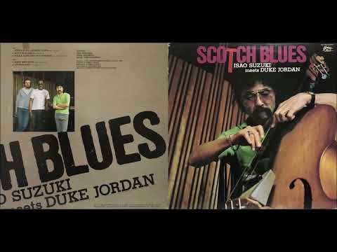 Isao Suzuki Meets Duke Jordan - Scotch Blues [Full Album] (1982)