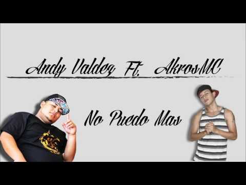 AkrosMC Ft. Andy Valdez - No Puedo Mas Rap Desamor 2017