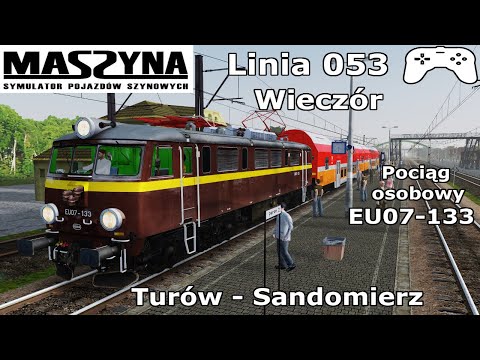 MaSzyna - Gameplay "L053 Wieczór =Pociąg osobowy EU07-133= Turów-Sandomierz"