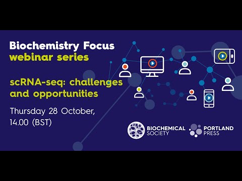 Biochemistry Focus webinar series - scRNA seq: challenges and opportunities