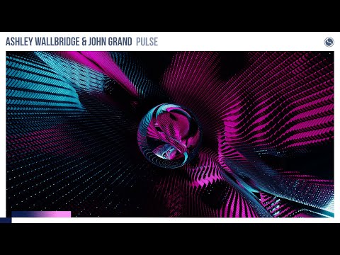 Ashley Wallbridge & John Grand - Pulse