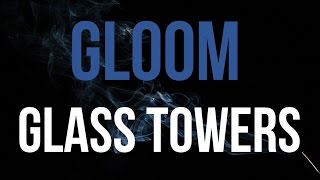 Glass Towers - Gloom