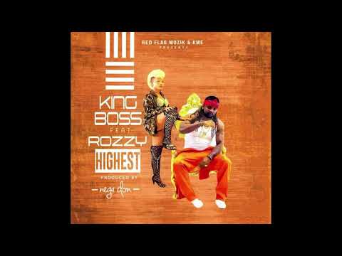 King Boss ft Rozzy - Highest (2018)