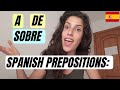 SPANISH PREPOSITIONS: A, DE, SOBRE | Learn Spanish Prepositions Part #1