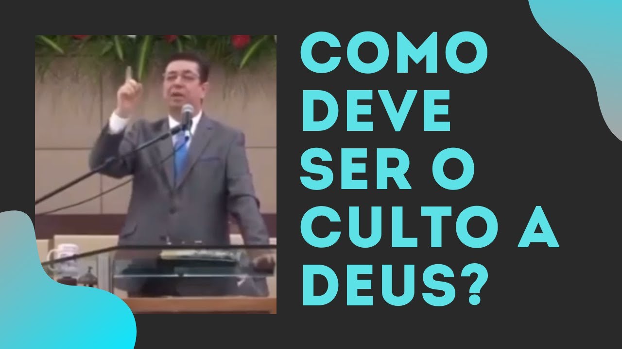 Como deve ser o culto a Deus? | 6 tipos de culto