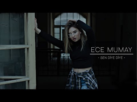 Sen Diye Diye - Ece Mumay