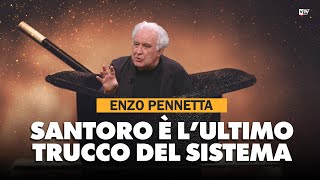 Enzo Pennetta: Santoro è sempre in TV perché stabilizza il Sistema