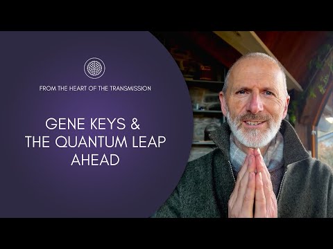 Gene Keys and the Quantum Leap Ahead