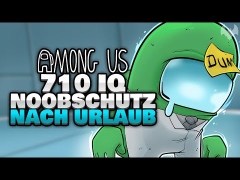 710 IQ NOOBSCHUTZ NACH URLAUB 🤔 - ♠ Among Us ♠