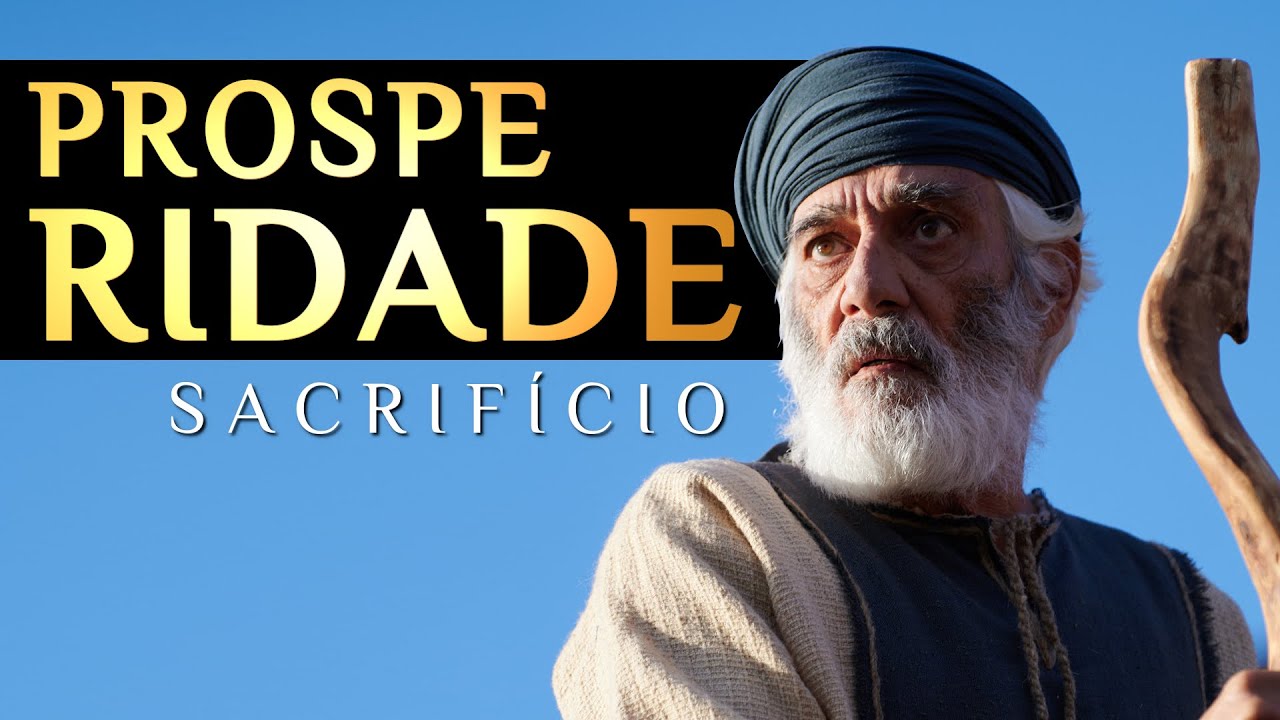 SACRIFÍCIO & PROSPERIDADE: conheça a relação Bíblica entre Sacrifício e Prosperidade