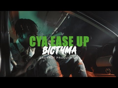 Bigtyma - Cya Ease Up (Official Music Video)