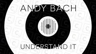 Andy Bach - Understand It