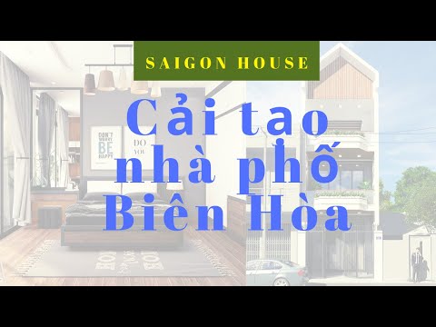 Cải Tạo Nội Ngoại Thất Nhà Phố Biên Hòa | SaiGon House